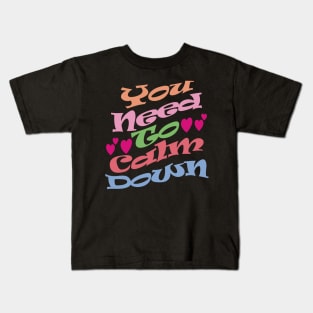 You need to calm down. Kids T-Shirt